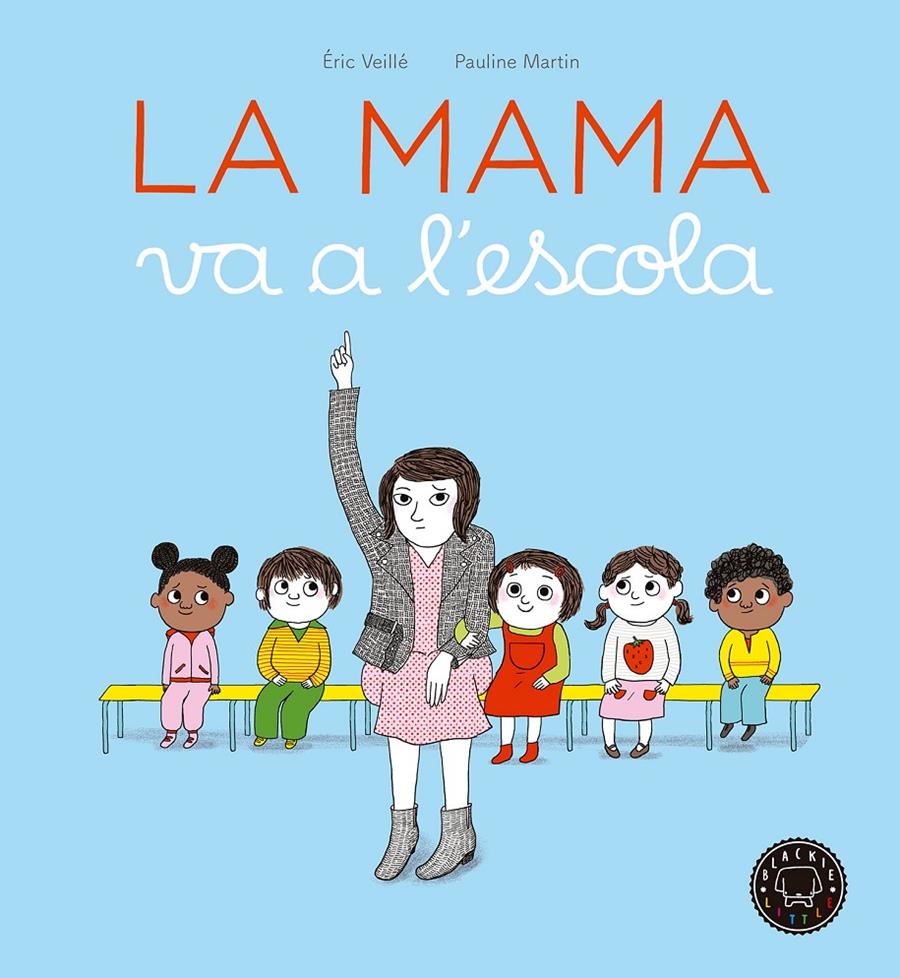 MAMA VA A L'ESCOLA, LA | 9788416290963 | VEILLE, ERIC