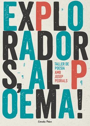 EXPLORADORS, AL POEMA! TALLER DE POESIA | 9788490574317 | PEDRALS, JOSEP