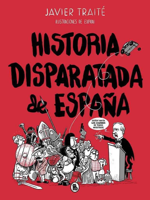 HISTORIA DISPARATADA DE ESPAÑA | 9788402422095 | TRAITE, JAVIER