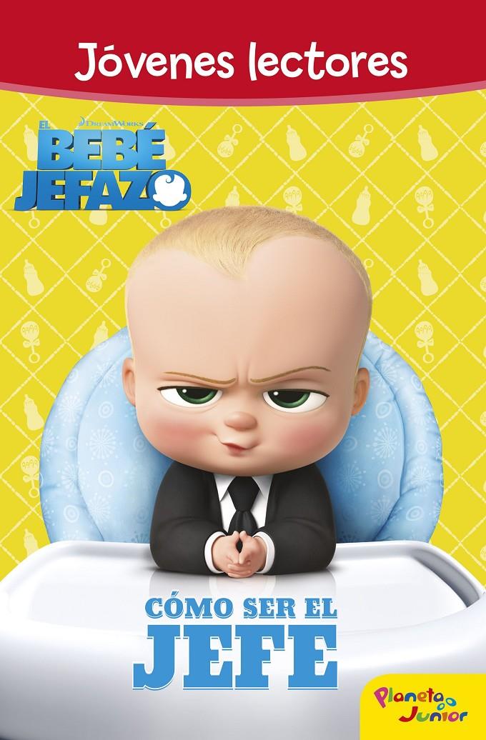 BEBE JEFAZO  JOVENES LECTORES  COMO SER EL JEFE | 9788408167402 | DREAMWORKS