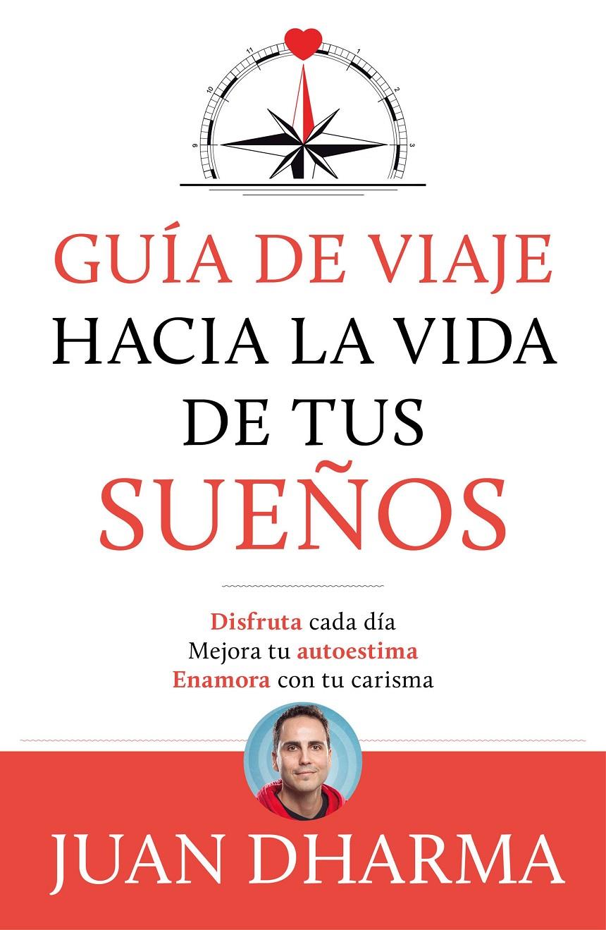 GUIA DE VIAJE HACIA LA VIDA DE TUS SUEÑOS | 9788427046085 | DHARMA, JUAN