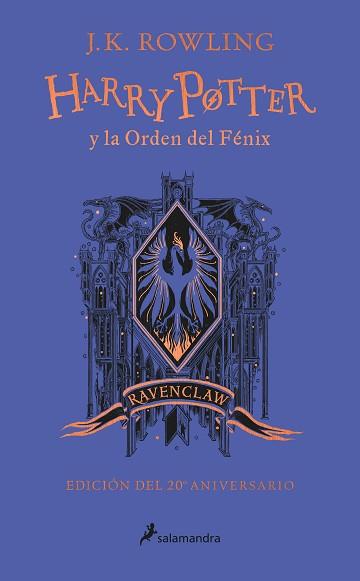 HARRY POTTER Y LA ORDEN DEL FENIX (EDICION RAVENCLAW DE 20º ANIVERSARIO)  | 9788418174629 | ROWLING, J.K.