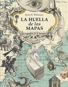 HUELLA DE LOS MAPAS, LA | 9788408274605 | R. WITTMANN, KEVIN