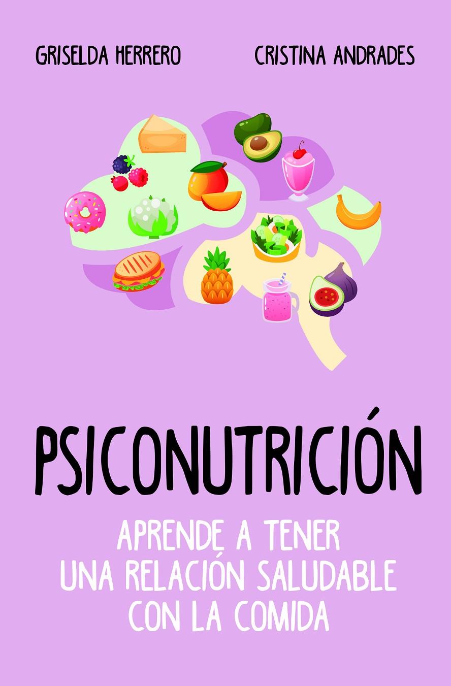 PSICONUTRICION APRENDE A TENER UNA RELACION SALUDABLE CON LA COMIDA | 9788417057916 | HERRERO MARTIN, GRISELDA / ANDRADES RAMIREZ, CRISTINA