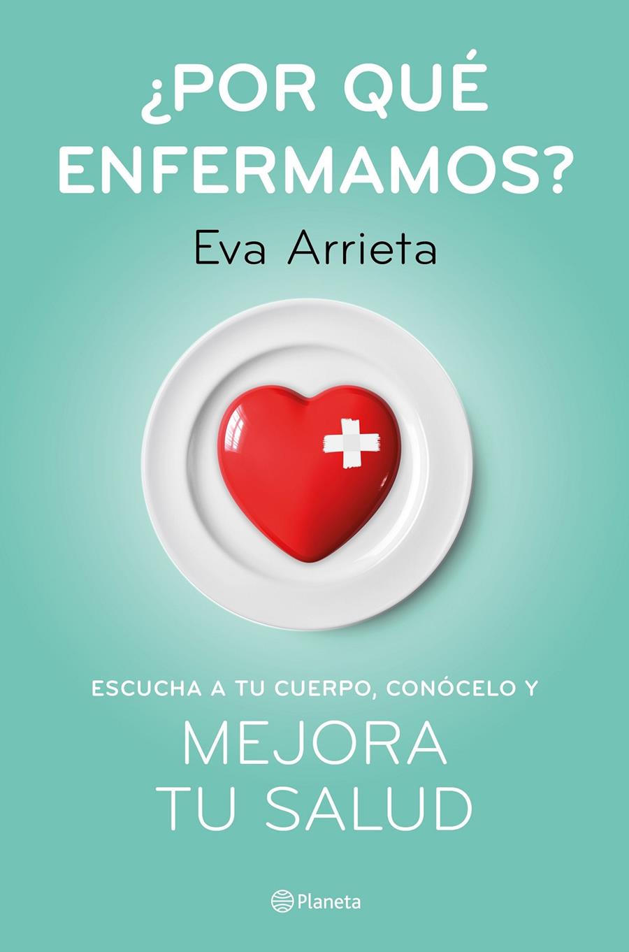 POR QUE ENFERMAMOS | 9788408224730 | ARRIETA, EVA