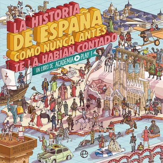 HISTORIA DE ESPAÑA COMO NUNCA ANTES TE LA HABÍAN CONTADO | 9788491646822 | PLAY, ACADEMIA