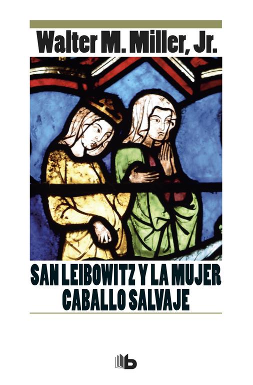 SAN LEIBOWITZ Y LA MUJER CABALLO SALVAJE | 9788490704479 | WALTER M. MILLER, JR.