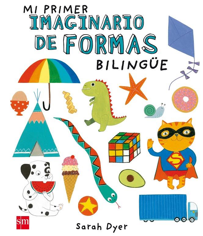 MI PRIMER IMAGINARIO DE FORMAS BILINGUE | 9788467591057 | DYER, SARA