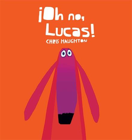 OH NO LUCAS  | 9788493892753 | HAUGHTON, CHRIS