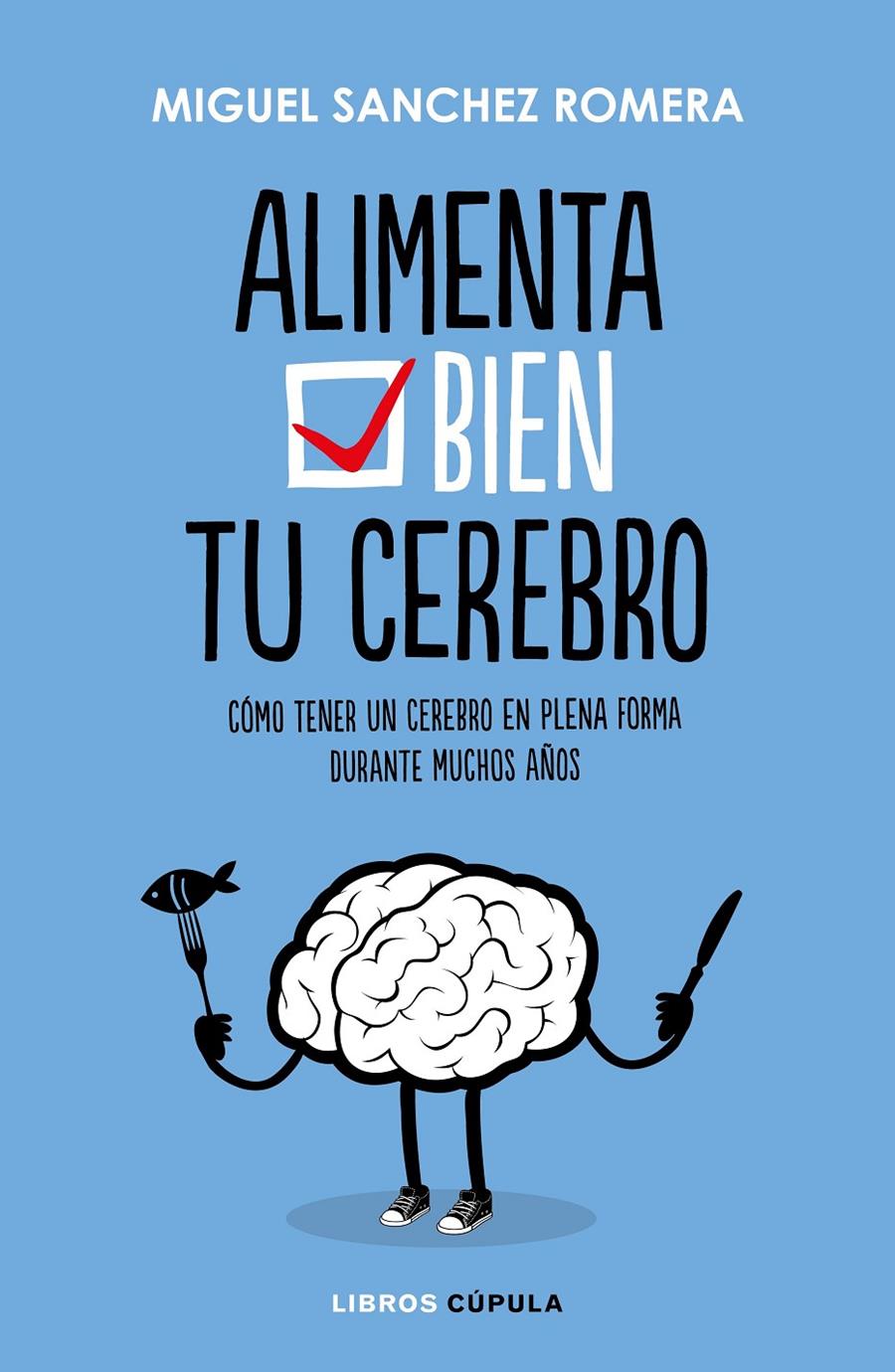 ALIMENTA BIEN TU CEREBRO | 9788448023386 | SANCHEZ ROMERA, MIGUEL