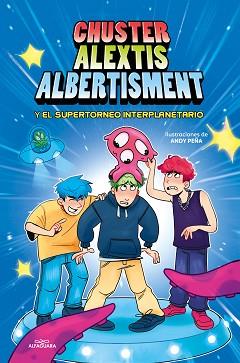 SUPERTORNEO INTERPLANETARIO DE BROMAS, EL | 9788419688057 | CHUSTER /ALEXTIS / ALBERTISMENT