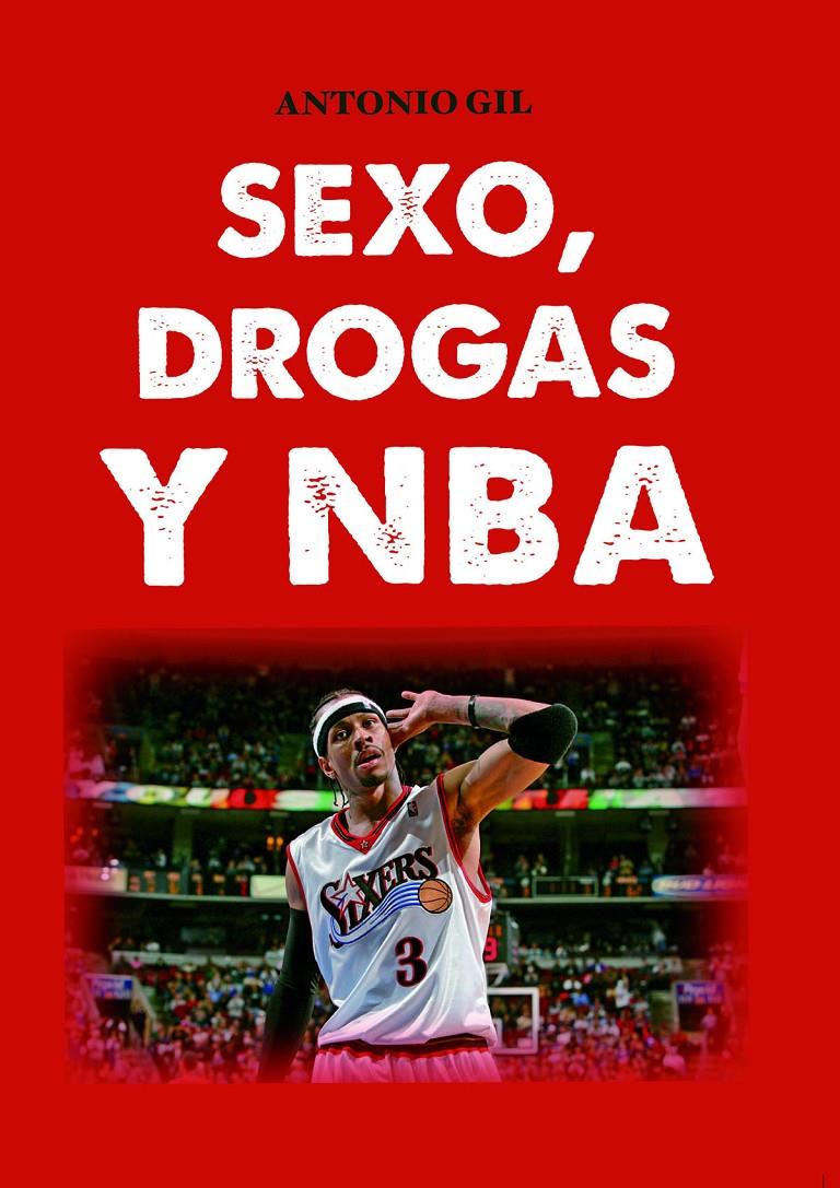 SEXO  DROGAS Y NBA | 9788415448273 | GIL GARCIA, ANTONIO