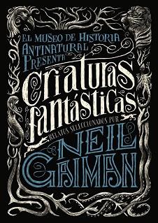 CRIATURAS FANTASTICAS | 9788467871722 | GAIMAN, NEIL 