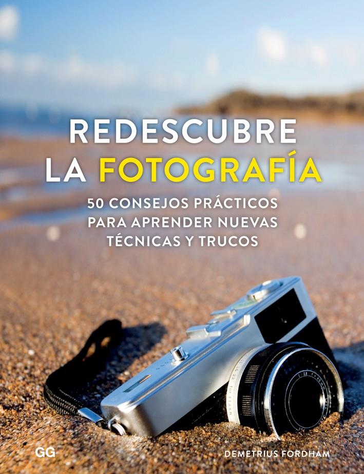 REDESCUBRE LA FOTOGRAFIA (100 0G1814) | 9788425230745 | FORDHAM, DEMETRIUS