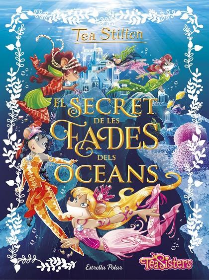 SECRET DE LES FADES DELS OCEANS, EL | 9788491370772 | TEA STILTON