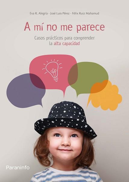 A MI NO ME PARECE CASOS PRACTICOS PARA COMPRENDER LA ALTA CAPACIDAD | 9788428334648 | RODRIGUEZ-ALEGRIA CIFUENTES, EVA/PEREZ, JOSE LUIS/RUIZ MAHAMUD, FÉLIX