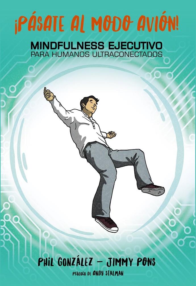 PASATE AL MODO AVION MINDFULNESS EJECUTIVO PARA HUMANOS ULTRACONECTADOS | 9788441539860 | PONS, JIMMY / GONZALEZ, PHILIPPE