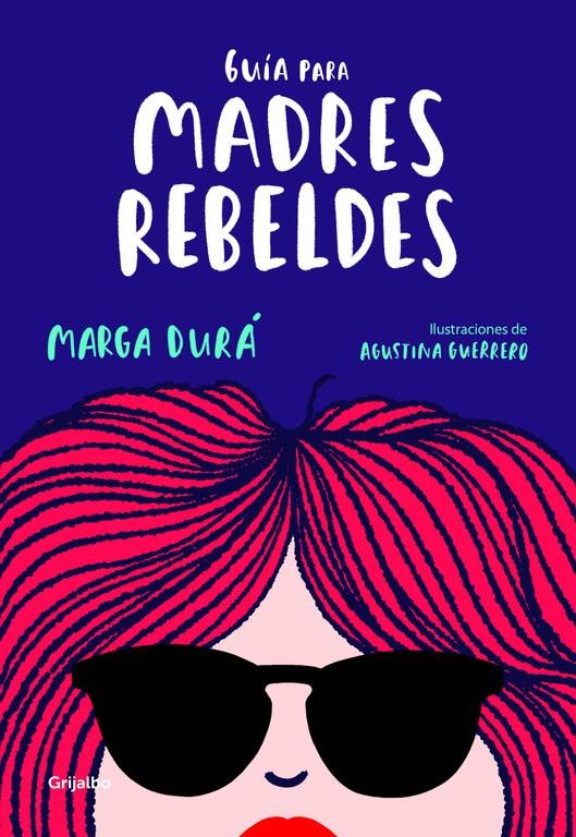 GUIA PARA MADRES REBELDES | 9788416895717 | MARGA DURA/AGUSTINA GUERRERO