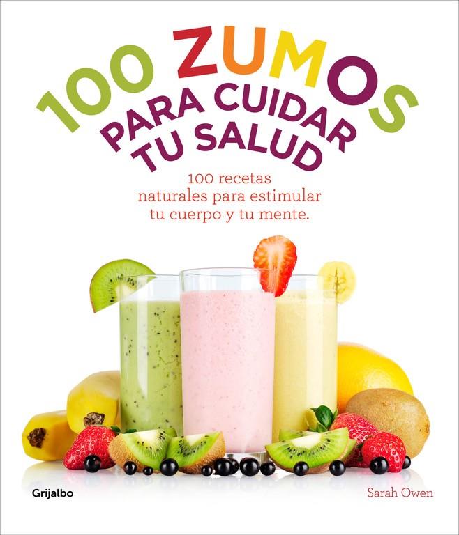 100 ZUMOS PARA CUIDAR TU SALUD | 9788415989486 | OWEN, SARAH 