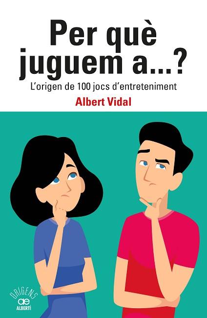 PER QUE JUGUEM A...? L'ORIGEN DE 100 JOCS D'ENTRETENIMENT | 9788472461833 | VIDAL GARCIA, ALBERT