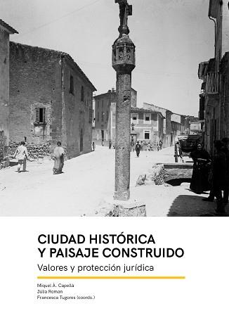 CIUDAD HISTORICA Y PAISAJE CONSTRUIDO | 9788483844366 | CAPELLA GALMES, MIQUEL ANGEL/ROMAN QUETGLES, JÚLIA/TUGORES TRUYOL, FRANCESCA/HERNÁNDEZ MARTÍNEZ, ASC