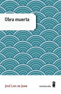 OBRA MUERTA | 9788494353994 | DE JUAN CLAR, JOSE LUIS