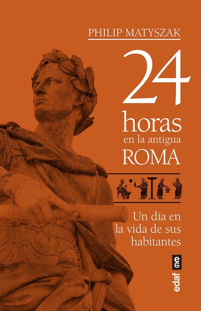 24 HORAS EN LA ANTIGUA ROMA | 9788441439221 | MATYSZAK, PHILIP