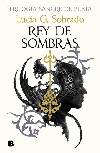 REY DE SOMBRAS  SANGRE DE PLATA 2  | 9788466679848 | SOBRADO, LUCIA G