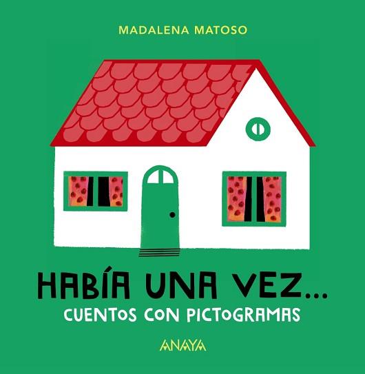 HABIA UNA VEZ CUENTOS CON PICTOGRAMAS | 9788469847213 | MATOSO, MADALENA