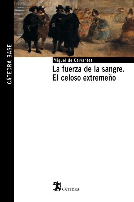 FUERZA DE LA SANGRE EL CELOSO EXTREMEÑO, LA   REF.140001 | 9788437621494 | CERVANTES, MIGUEL DE