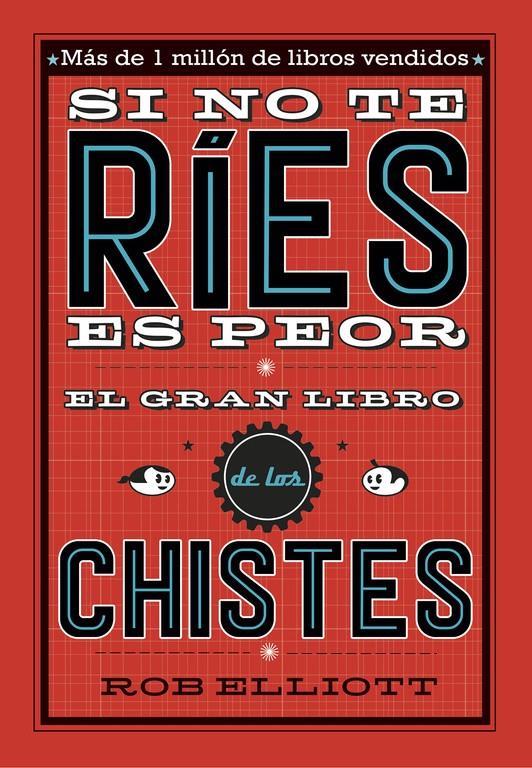 SI NO TE RIES  ES PEOR  EL GRAN LIBRO DE LOS CHISTES | 9788420485072 | ELLIOT, ROB