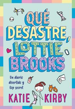 QUE DESASTRE  LOTTIE BROOKS | 9788419834317 | KIRBY, KATIE