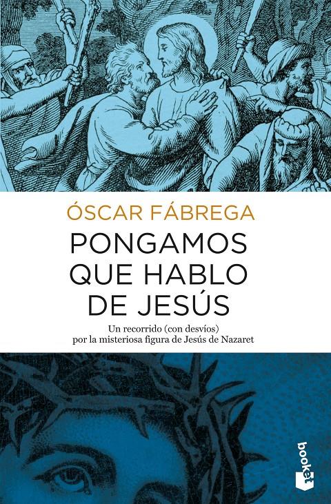 PONGAMOS QUE HABLO DE JESUS | 9788408167860 | FABREGA, OSCAR 