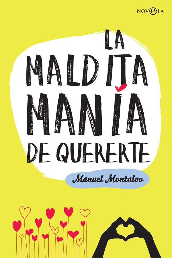 MALDITA MANIA DE QUERERTE, LA | 9788491641261 | MONTALVO RUIZ, MANUEL