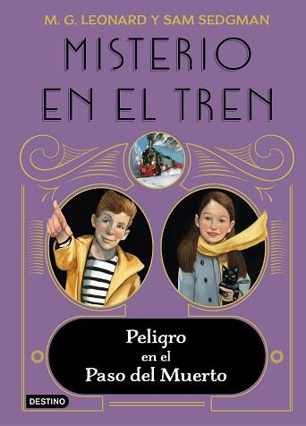 MISTERIO EN EL TREN 4 PELIGRO EN EL PASO DEL MUERTO | 9788408260370 | LEONARD, M.G./SEDGMAN, SAM