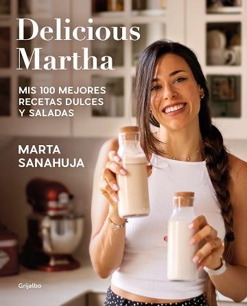 DELICIOUS MARTHA MIS 100 MEJORES RECETAS DULCES Y SALADAS | 9788418055461 | SANAHUJA, MARTA