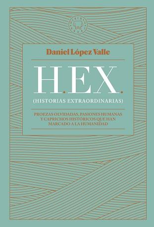 HEX (HISTORIAS EXTRAORDINARIAS) | 9788419172174 | LOPEZ VALLE, DANIEL