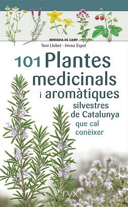 101 PLANTES MEDICINALS I AROMATIQUES SILVESTRES DE CATALUNYA | 9788413562209 | ESPEL, IMMA/LLOBET FRANÇOIS, TONI