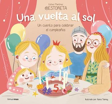 UNA VUELTA AL SOL  UN CUENTO PARA CELEBRAR EL CUMPLEAÑOS | 9788408282242 | TEIMOY, XIANA / ESTHER MARTINEZ @ESTORETA