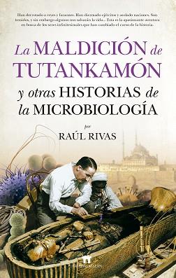 MALDICION DE TUTANKAMON Y OTRAS HISTORIAS DE LA MICROBIOLOGIA, LA | 9788417547011 | RIVAS, RAUL