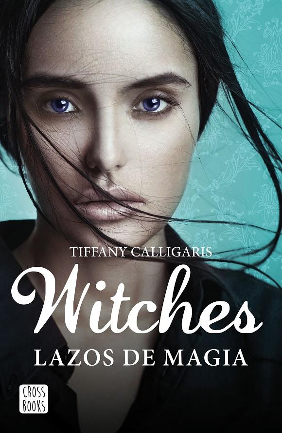 WITCHES LAZOS DE MAGIA | 9788408160250 | CALLIGARIS, TIFFANY