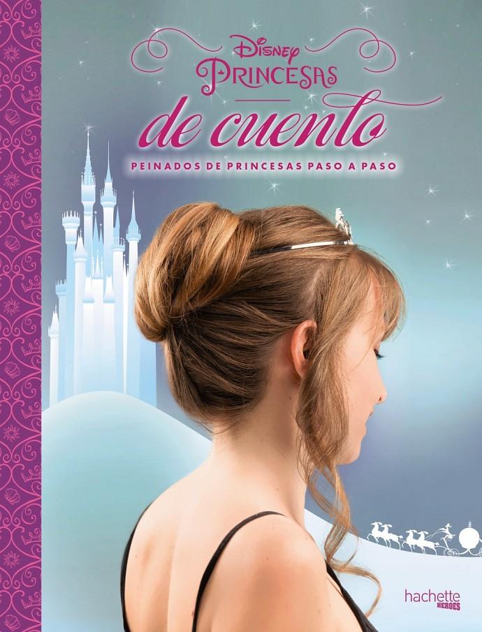 PRINCESAS DE CUENTO. PEINADOS DE PRINCESAS PASO A PASO | 9788416857104