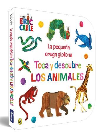 PEQUEÑA ORUGA GLOTONA. TOCA Y DESCUBRE LOS ANIMALES (COLECCION ERIC CARLE) | 9788448864934 | CARLE, ERIC