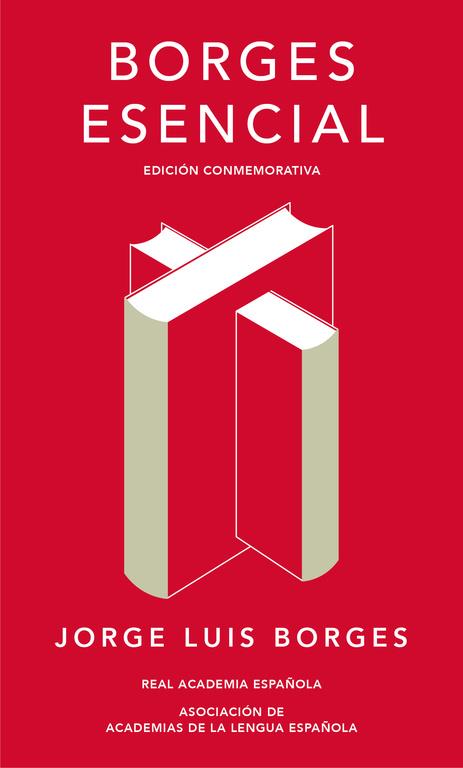 BORGES ESENCIAL (EDICIÓN CONMEMORATIVA DE LA RAE Y LA ASALE) | 9788420479781 | BORGES, JORGE LUIS 