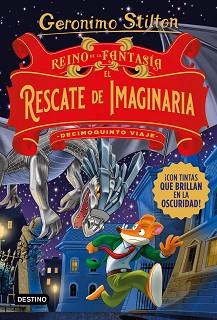 REINO DE LA FANTASIA EL RESCATE DE IMAGINARIA DECIMOQUINTO VIAJE | 9788408260547 | STILTON, GERONIMO