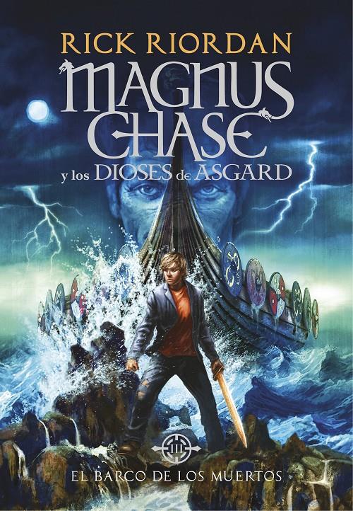 BARCO DE LOS MUERTOS, EL  (MAGNUS CHASE Y LOS DIOSES DE ASGARD 3) | 9788490438244 | RIORDAN, RICK 