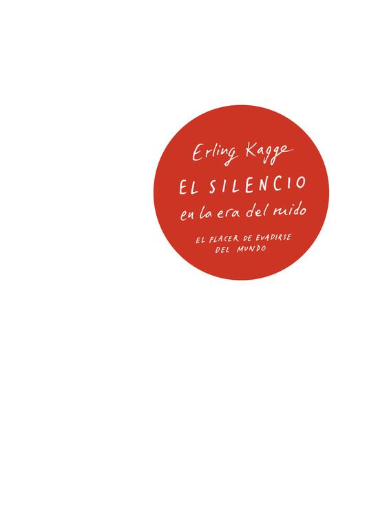 SILENCIO EN LA ERA DEL RUIDO, EL | 9788430618736 | KAGGE, ERLING 