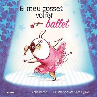 MEU GOSSET VOL FER BALLET, EL  | 9788498016086 | KEMP, ANNA/ OGILVIE, SARA