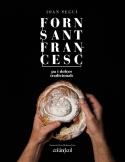 FORN SANT FRANCESC  PA I DOLÇOS TRADICIONALS | 9788494867378 | SEGUI FELIPE, JOAN