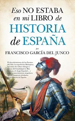 ESO NO ESTABA EN MI LIBRO DE HISTORIA DE ESPAÑA | 9788416392865 | GARCIA DEL JUNCO, FRANCISCO CARLOS